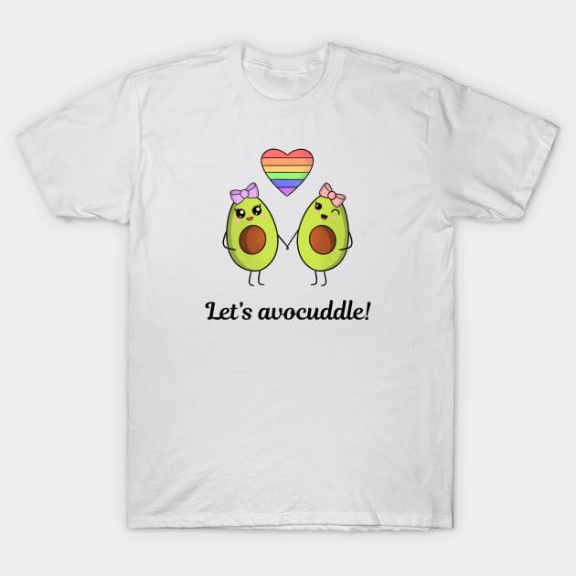 Let’s avocuddle  - cute kawaii lesbian avocados T-Shirt by Cute_but_crazy_designs